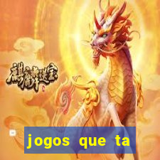 jogos que ta pagando agora