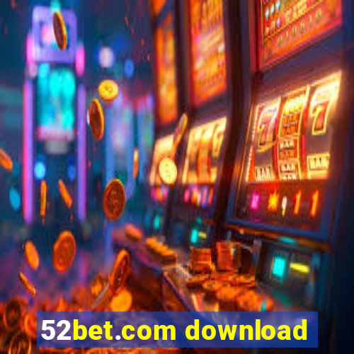 52bet.com download