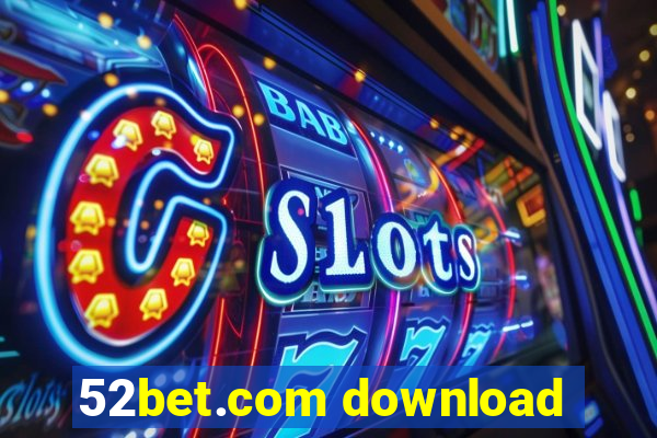 52bet.com download