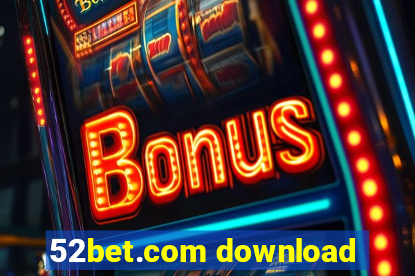 52bet.com download