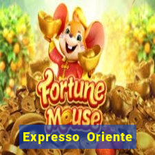 Expresso Oriente rota atual