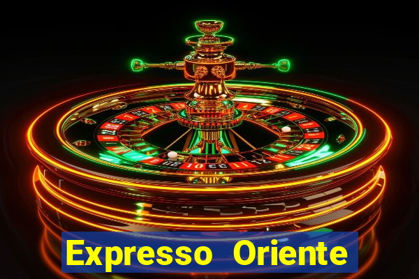 Expresso Oriente rota atual