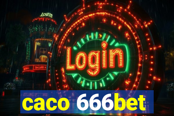 caco 666bet