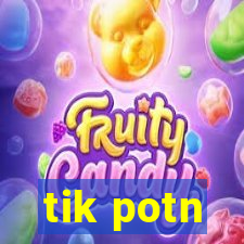 tik potn