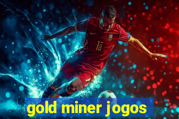 gold miner jogos