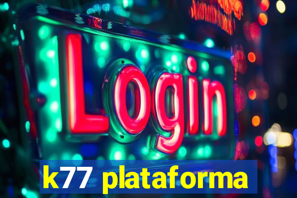 k77 plataforma