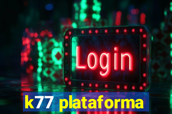 k77 plataforma