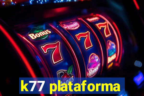 k77 plataforma