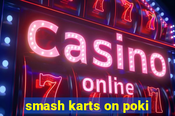 smash karts on poki