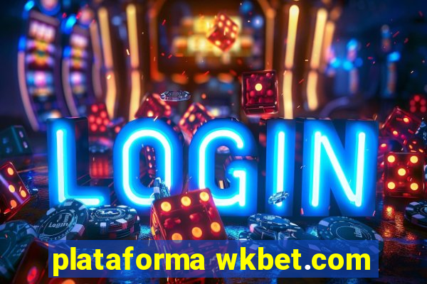 plataforma wkbet.com