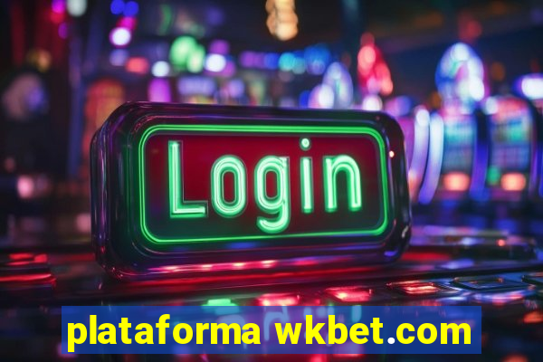 plataforma wkbet.com