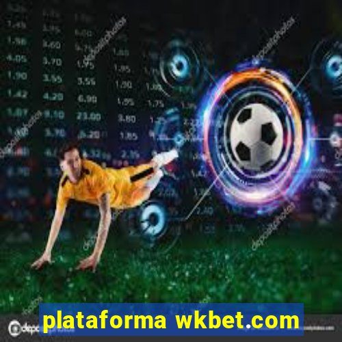 plataforma wkbet.com