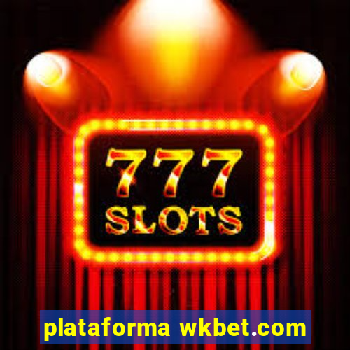 plataforma wkbet.com