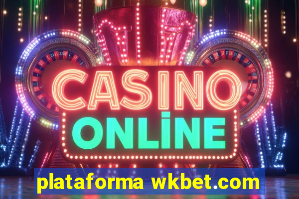 plataforma wkbet.com