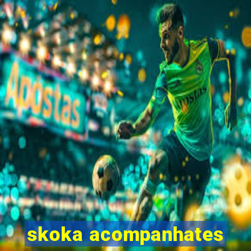 skoka acompanhates