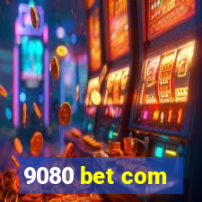 9080 bet com