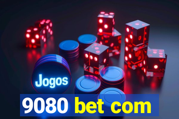 9080 bet com