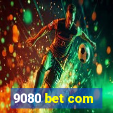 9080 bet com