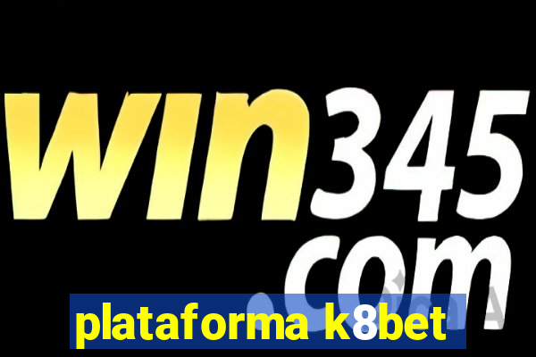 plataforma k8bet