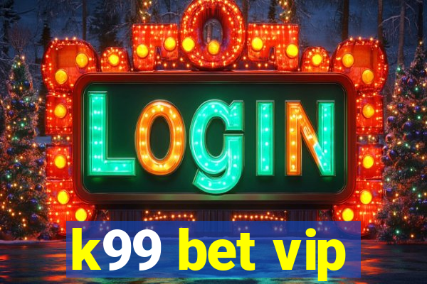 k99 bet vip