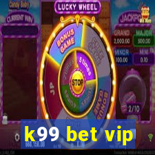 k99 bet vip