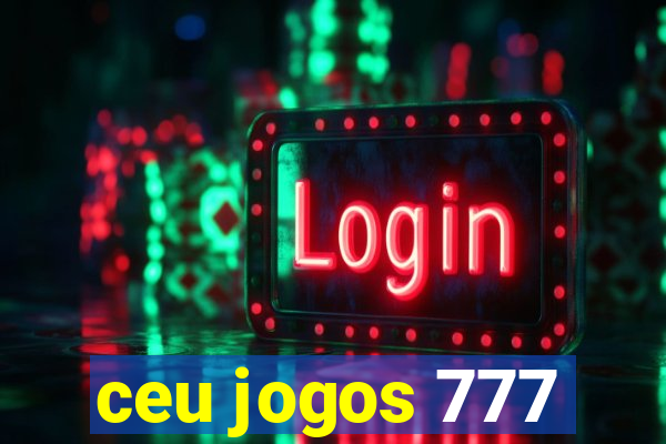 ceu jogos 777