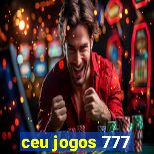 ceu jogos 777