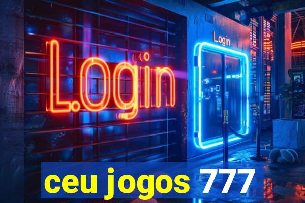 ceu jogos 777