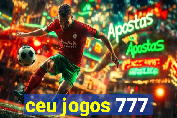 ceu jogos 777