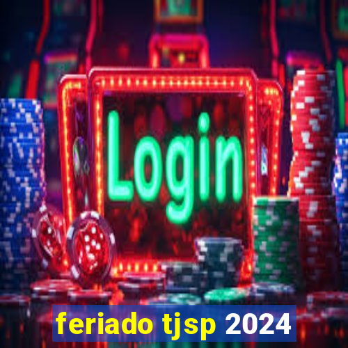 feriado tjsp 2024