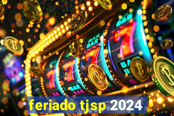 feriado tjsp 2024