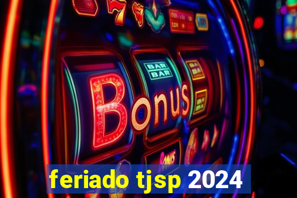 feriado tjsp 2024