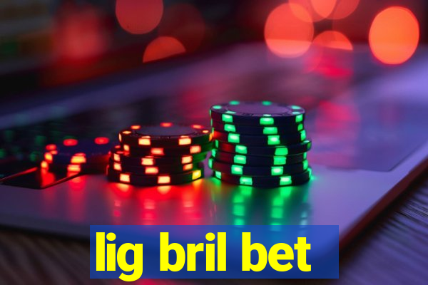 lig bril bet