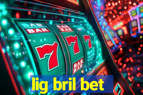 lig bril bet