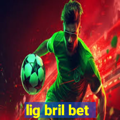 lig bril bet