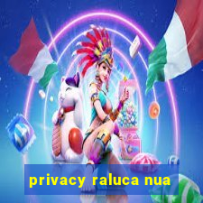 privacy raluca nua