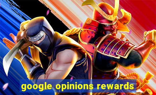 google opinions rewards