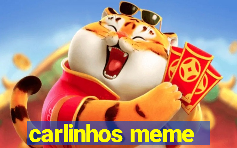 carlinhos meme