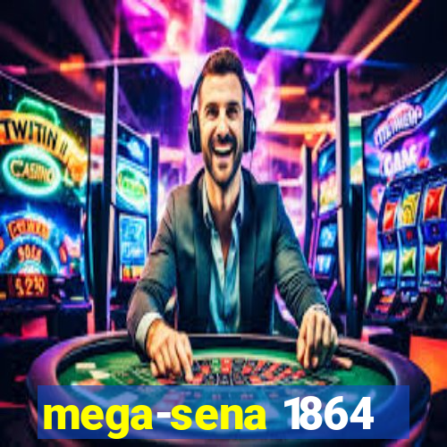 mega-sena 1864