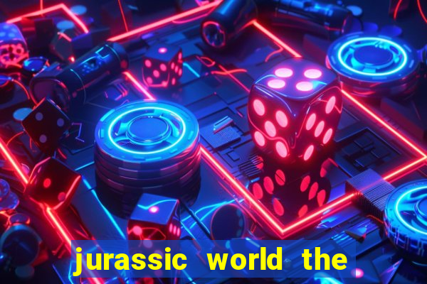 jurassic world the game dinheiro infinito