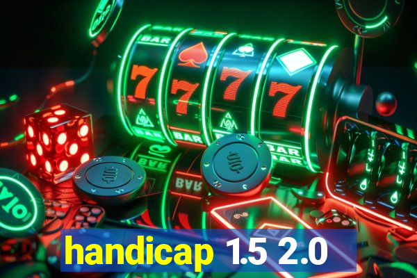 handicap 1.5 2.0