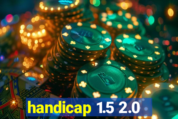 handicap 1.5 2.0