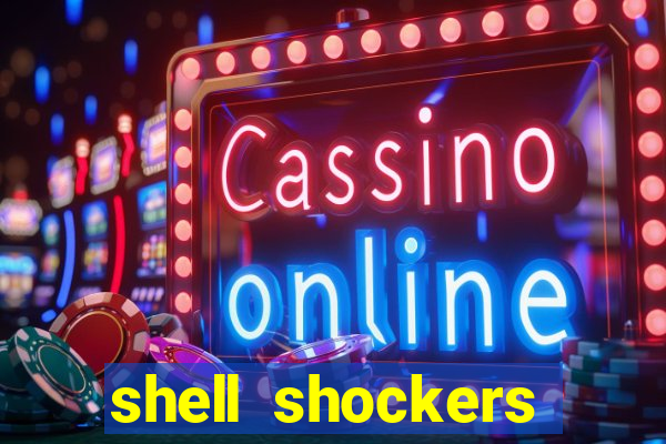 shell shockers crazy games