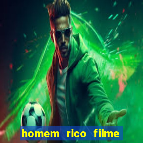 homem rico filme filme homem rico finge ser pobre para