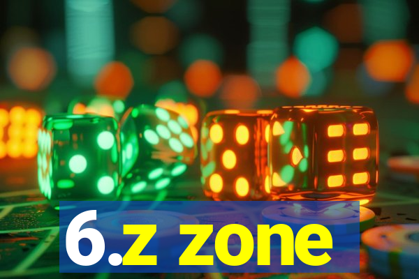 6.z zone