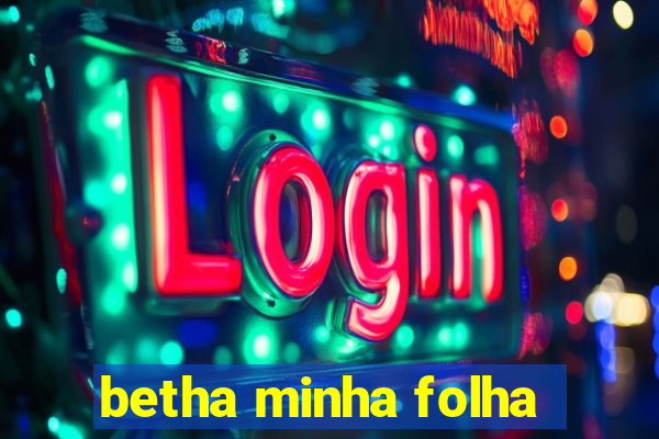 betha minha folha