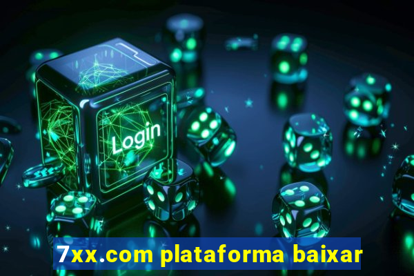 7xx.com plataforma baixar