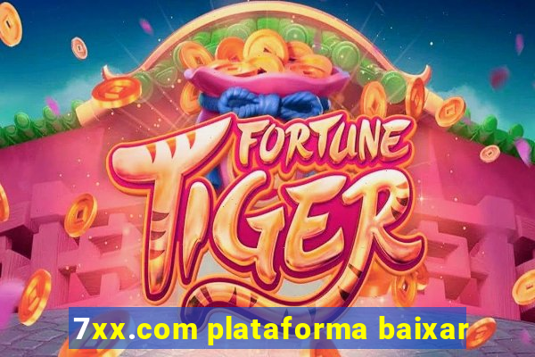 7xx.com plataforma baixar