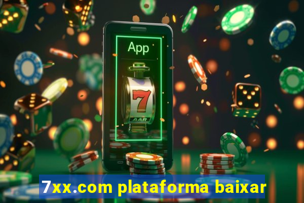 7xx.com plataforma baixar