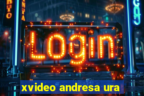 xvideo andresa ura